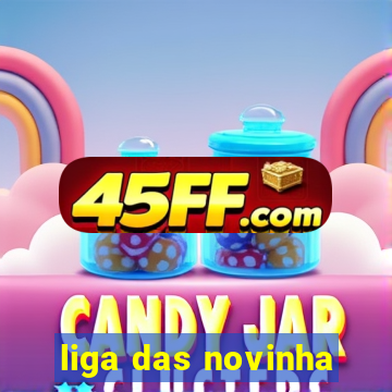 liga das novinha